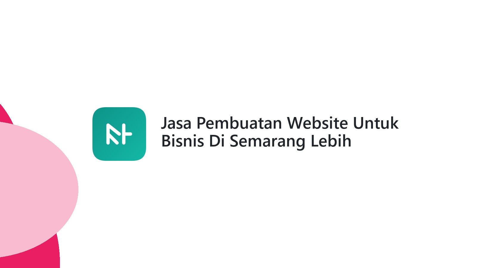 Jasa Pembuatan Website Untuk Bisnis Di Semarang Lebih Mudah Dan Cepat