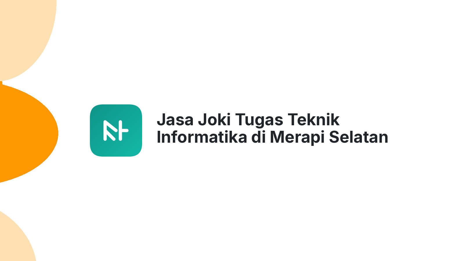 Jasa Joki Tugas Teknik Informatika di Merapi Selatan
