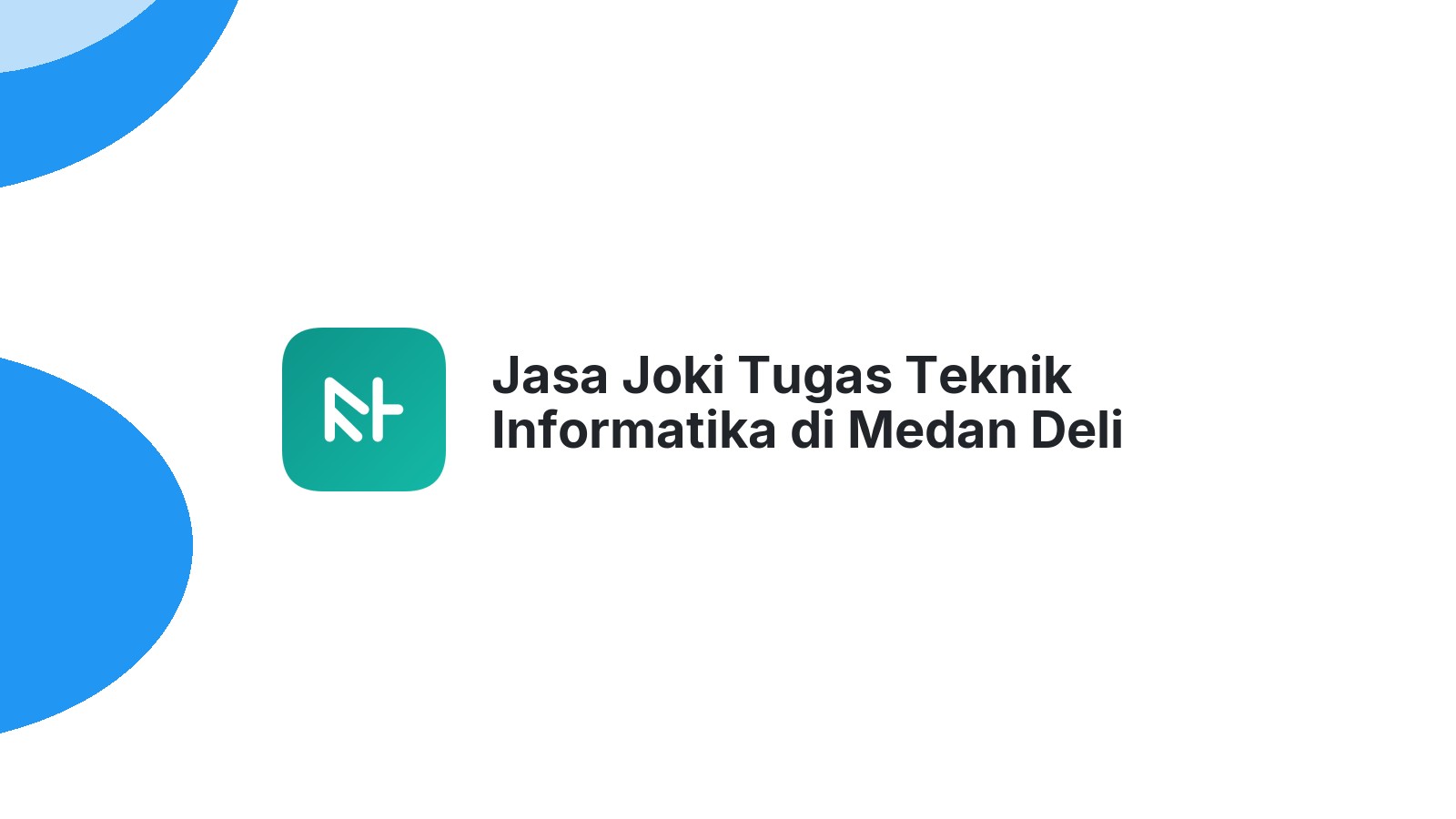Jasa Joki Tugas Teknik Informatika di Medan Deli