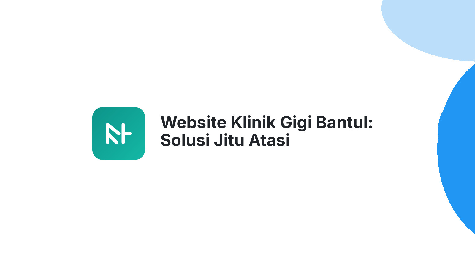 Website Klinik Gigi Bantul: Solusi Jitu Atasi Kekhawatiran Pasien