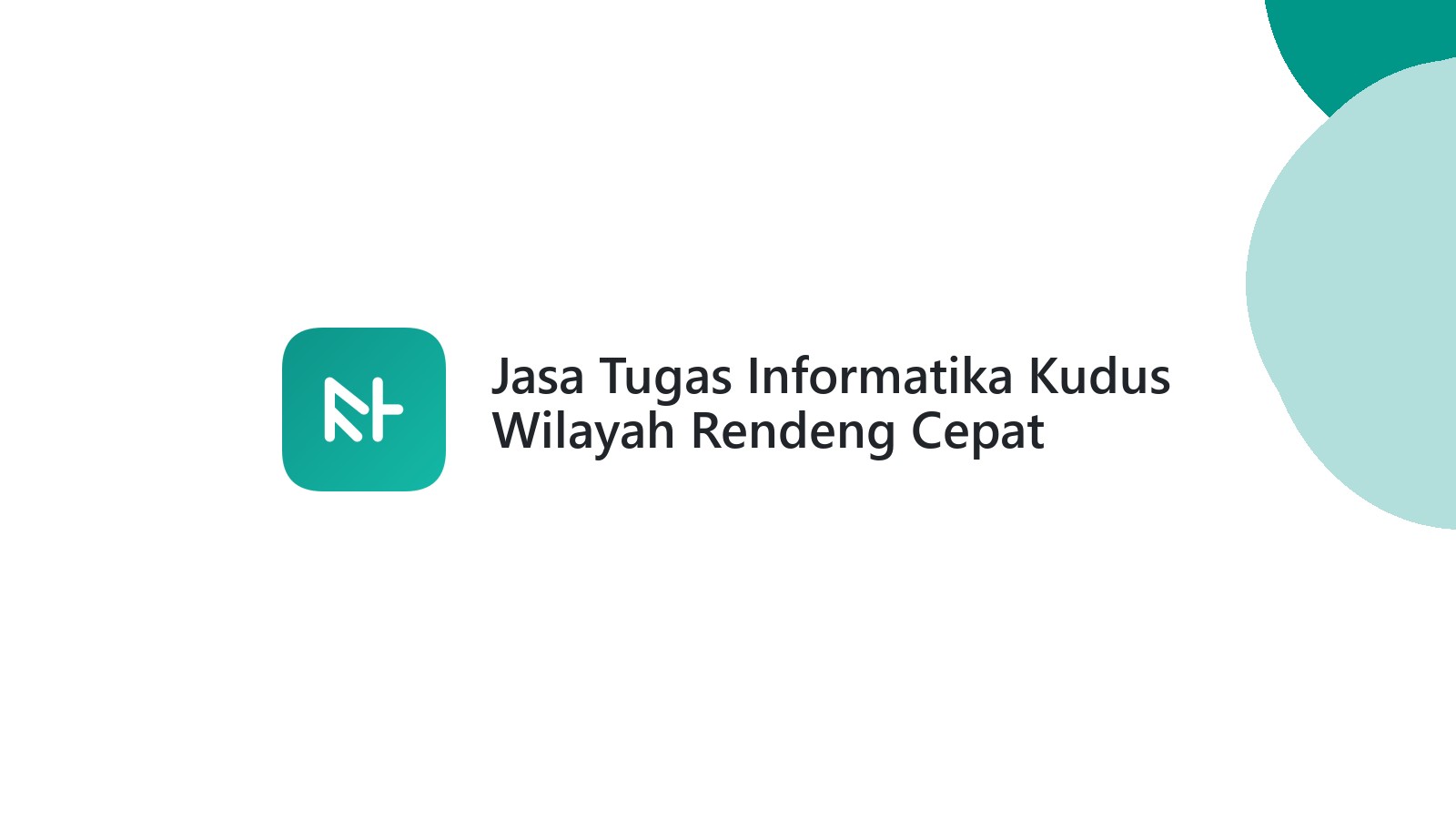 Jasa Tugas Informatika Kudus Wilayah Rendeng Cepat
