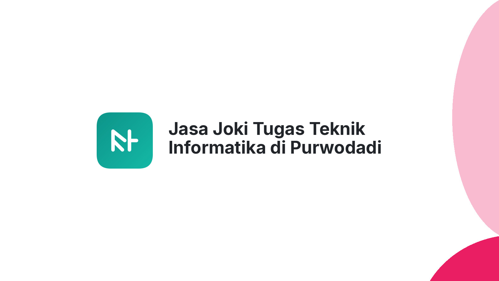 Jasa Joki Tugas Teknik Informatika di Purwodadi