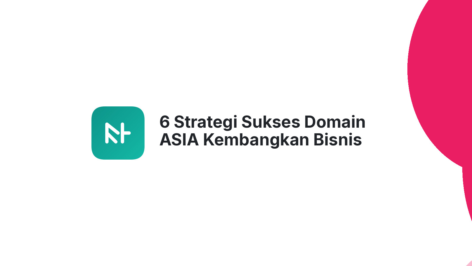 6 Strategi Sukses Domain ASIA Kembangkan Bisnis Anda