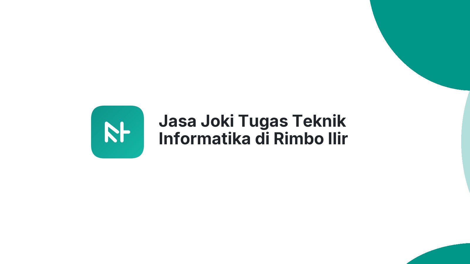 Jasa Joki Tugas Teknik Informatika di Rimbo Ilir
