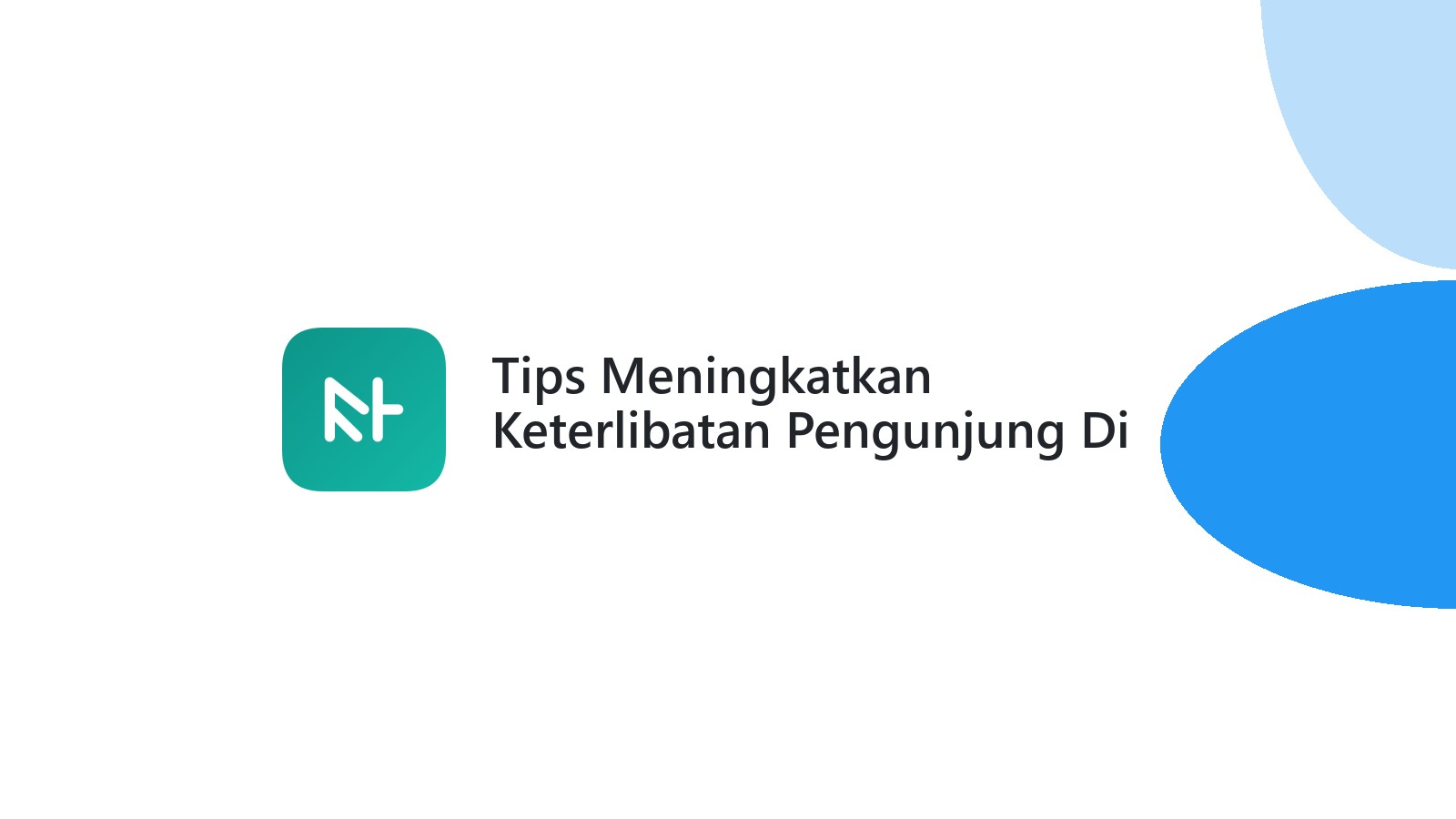 Tips Meningkatkan Keterlibatan Pengunjung Di Website Bisnis Anda