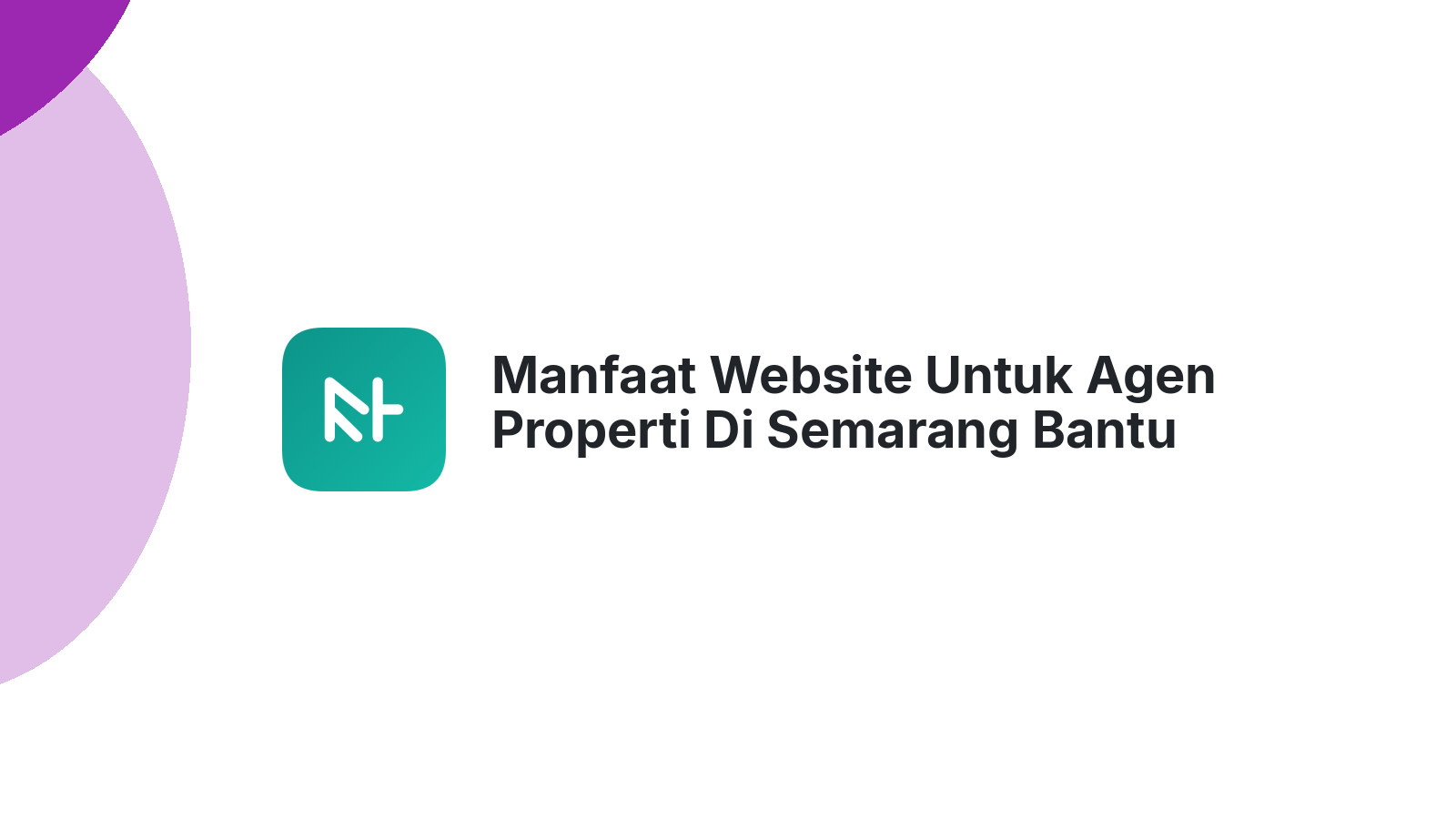 Manfaat Website Untuk Agen Properti Di Semarang Bantu Jual Lebih Cepat