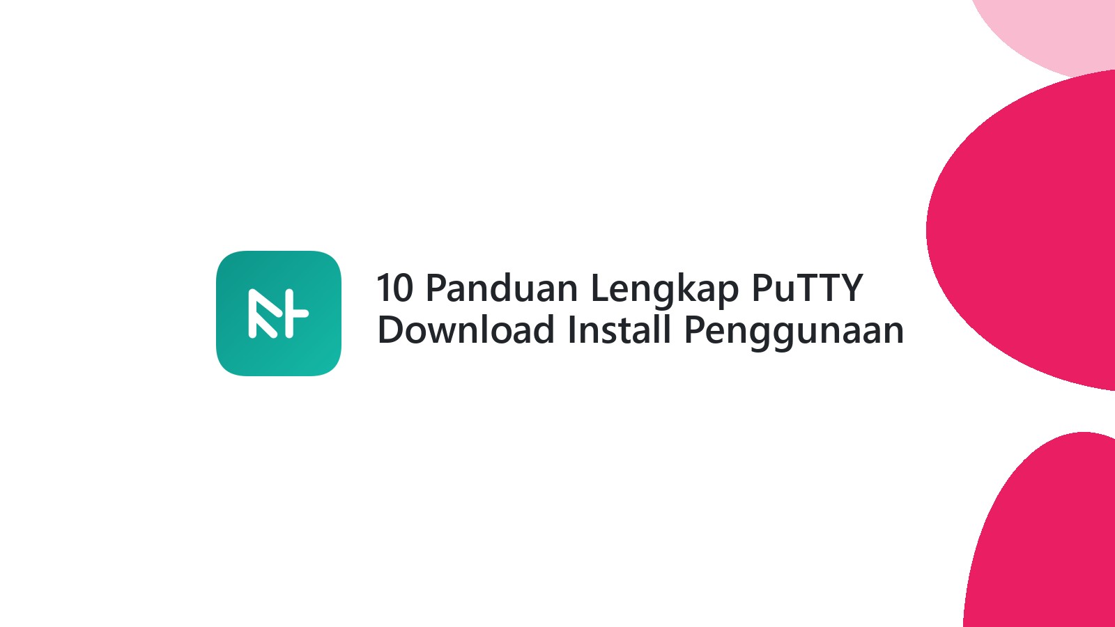 10 Panduan Lengkap PuTTY Download Install Penggunaan