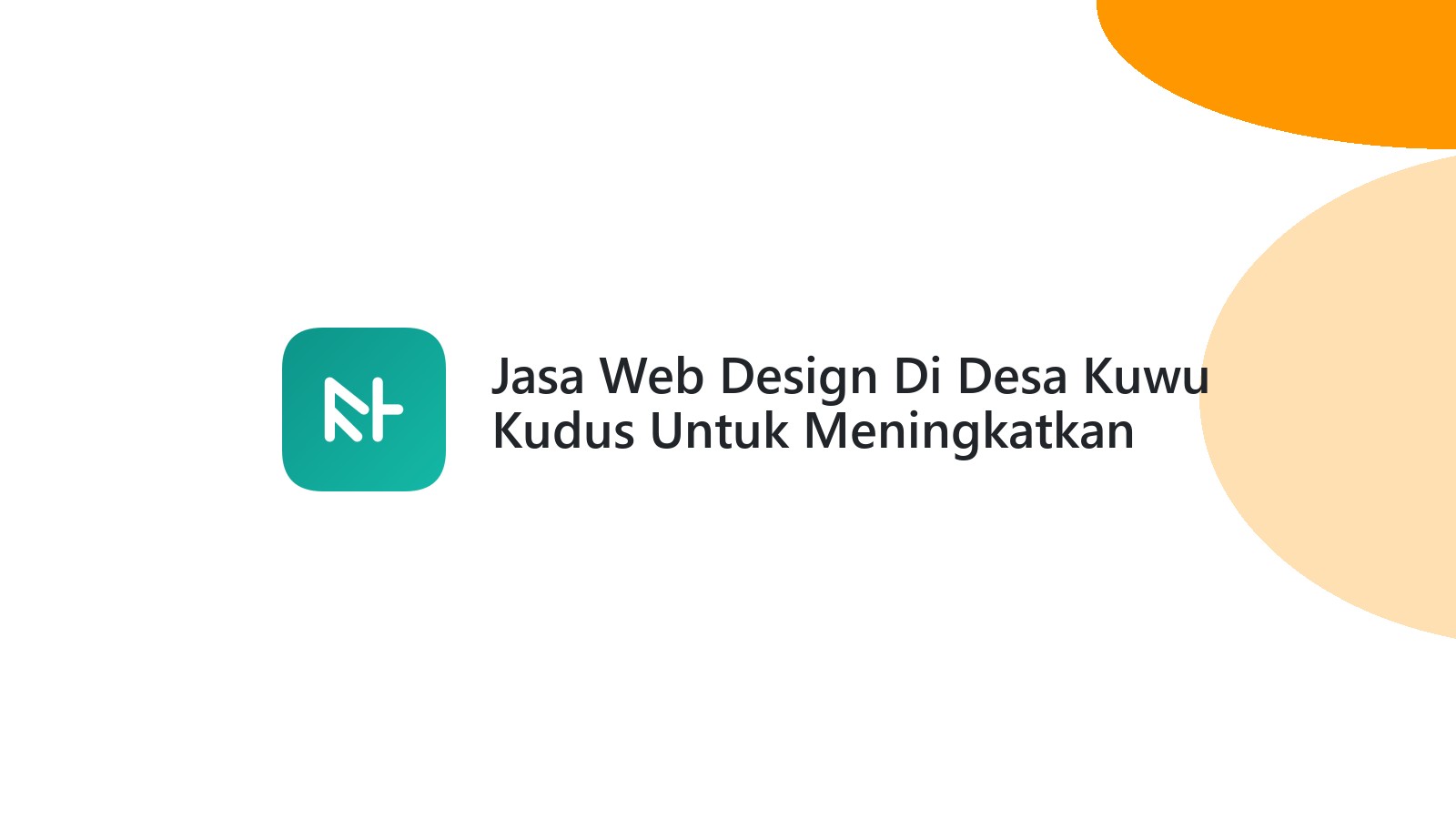 Jasa Web Design Di Desa Kuwu Kudus Untuk Meningkatkan Visibilitas