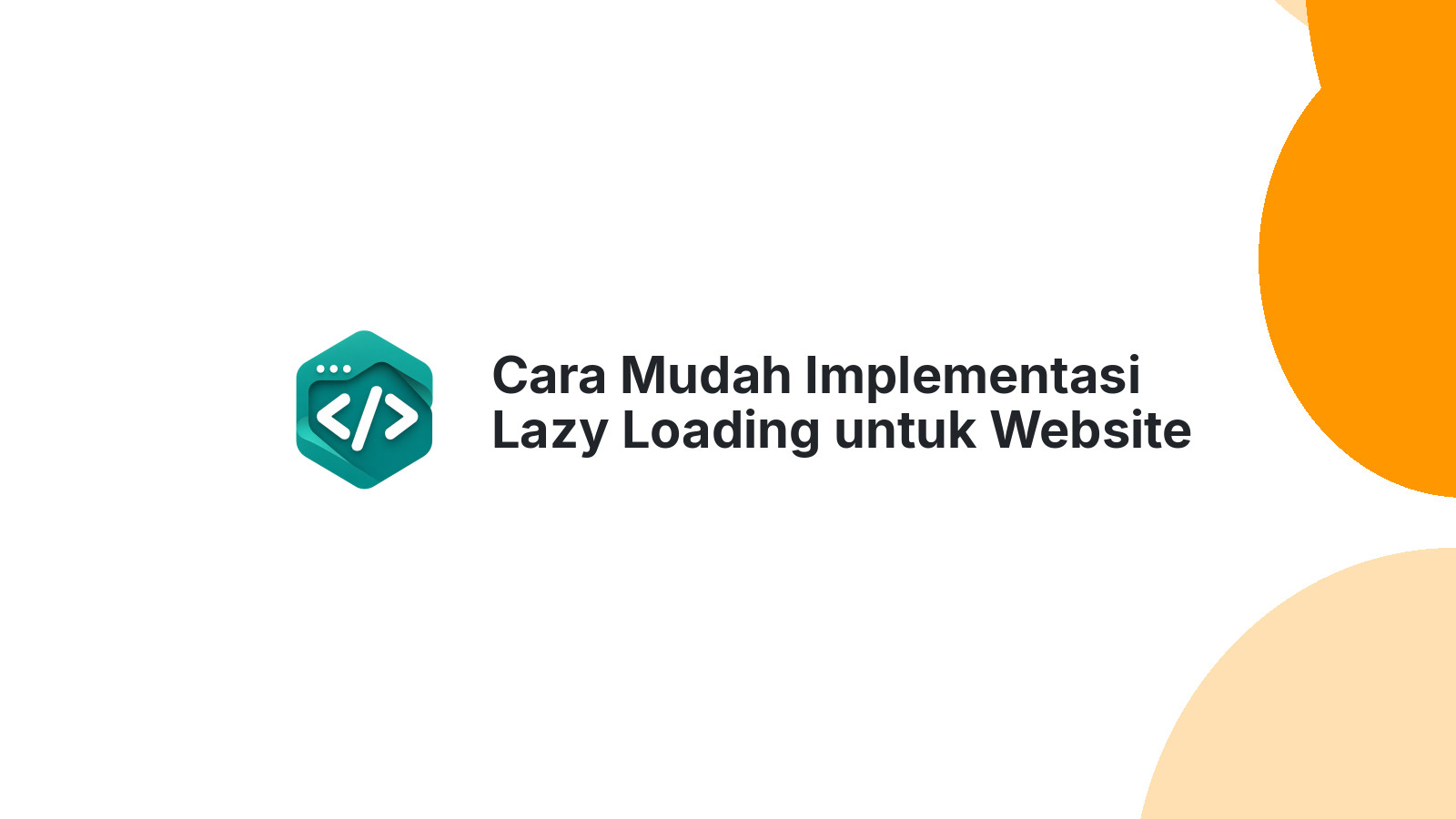 Cara Mudah Implementasi Lazy Loading untuk Website 10x Lebih Cepat