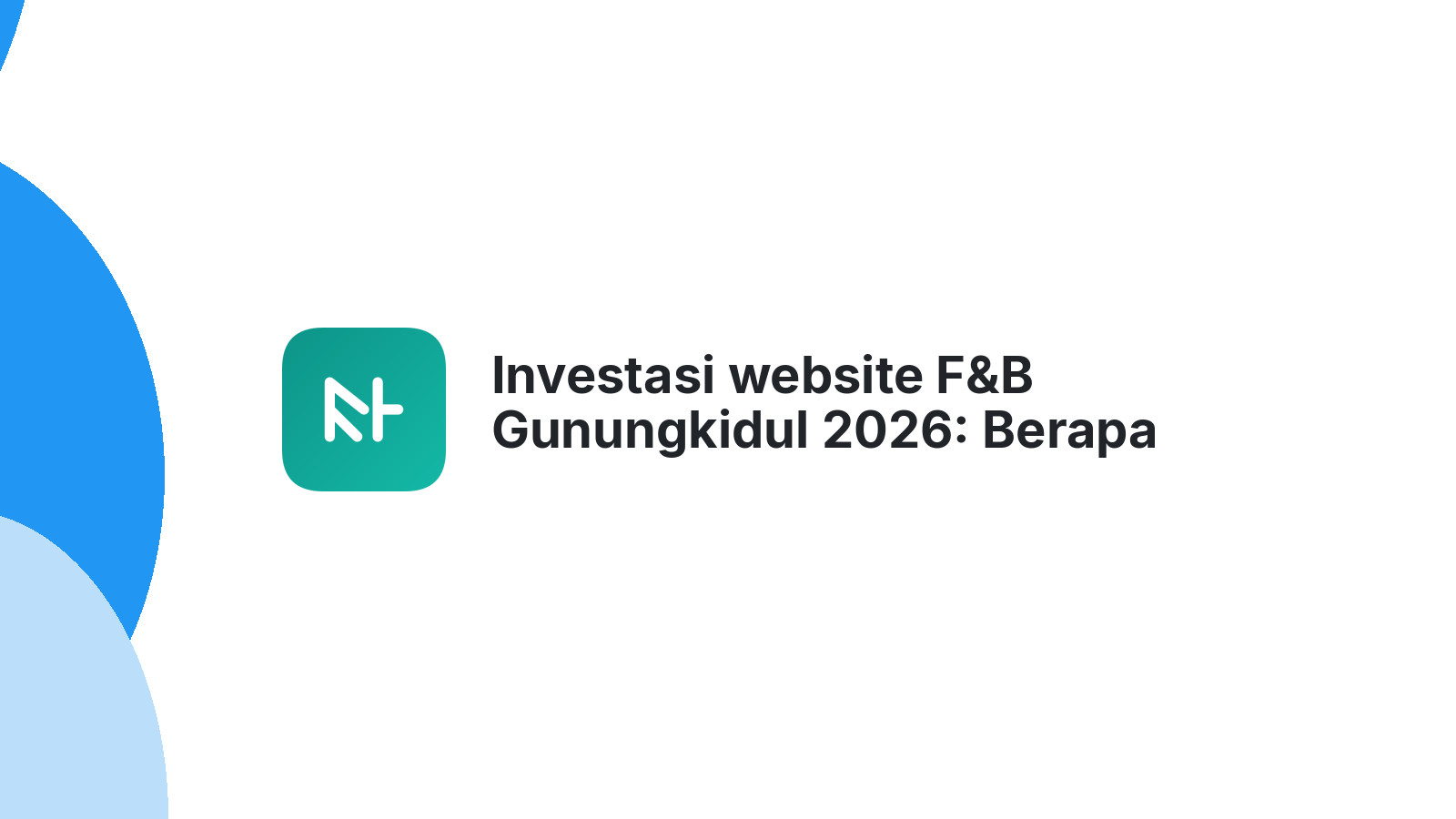 Investasi website F&B Gunungkidul 2026: Berapa pantasnya agar bisnis berkembang?