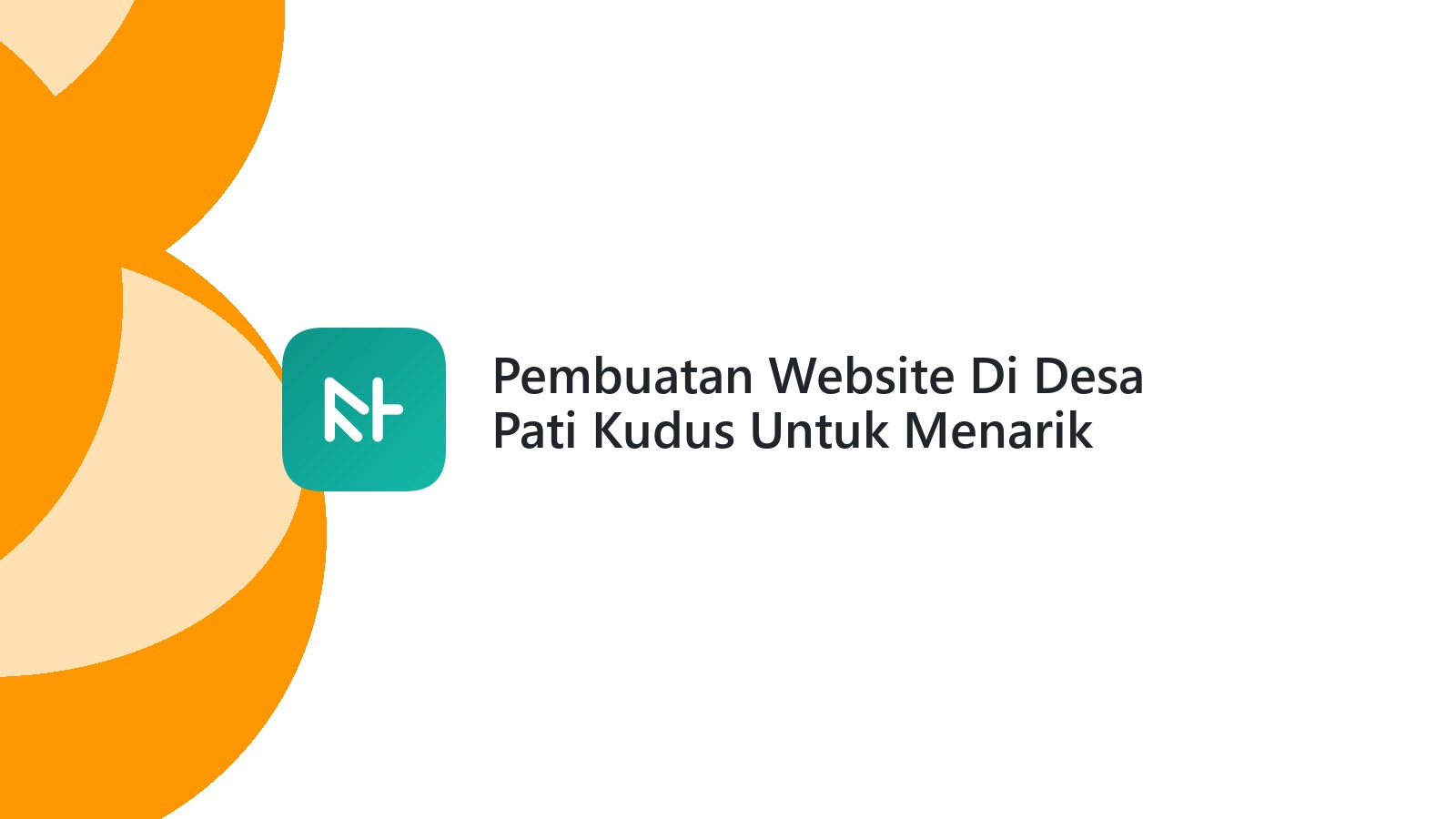 Pembuatan Website Di Desa Pati Kudus Untuk Menarik Pelanggan Baru
