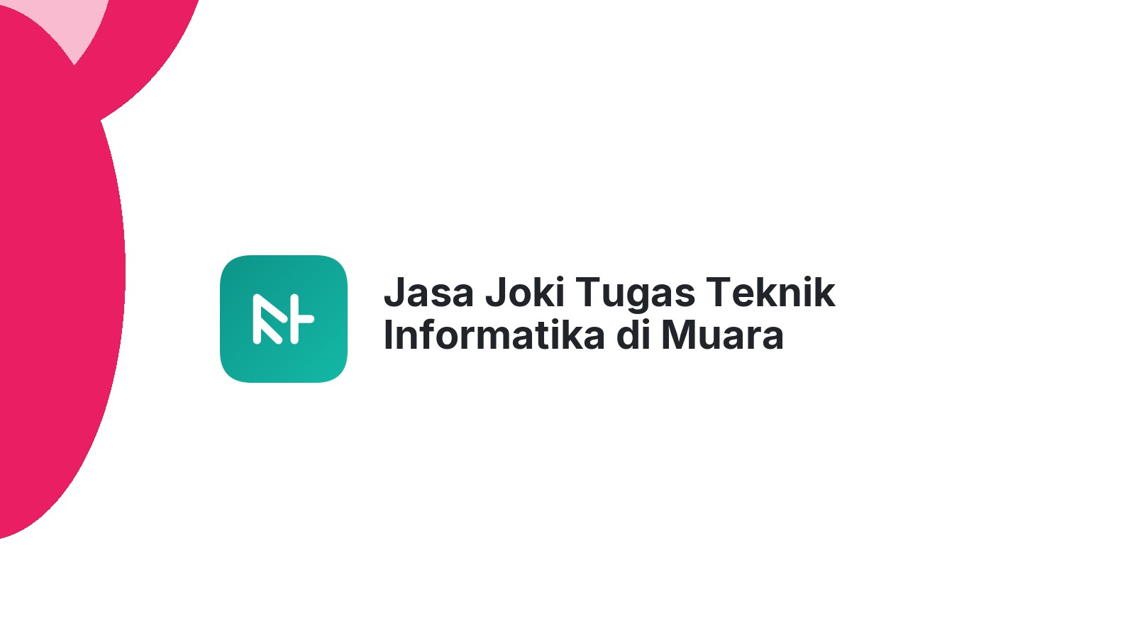 Jasa Joki Tugas Teknik Informatika di Muara