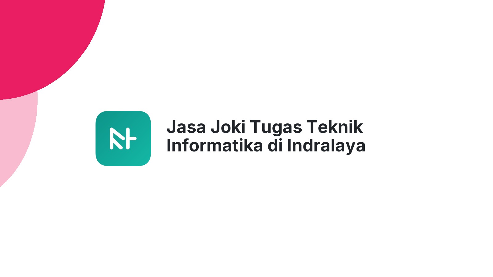 Jasa Joki Tugas Teknik Informatika di Indralaya Utara