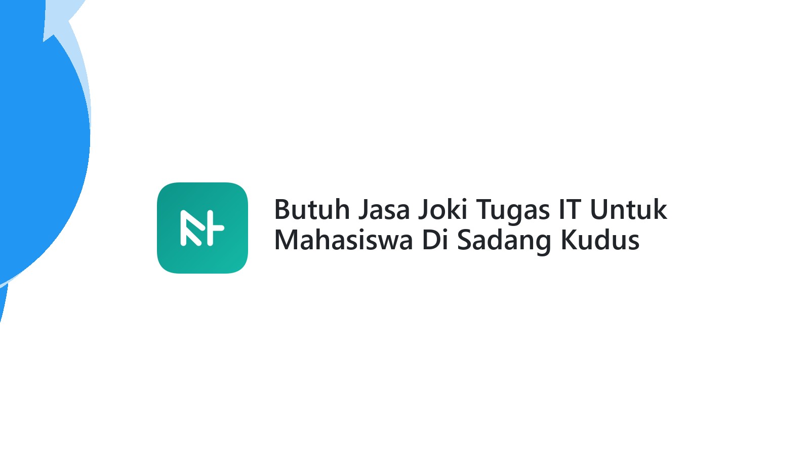 Butuh Jasa Joki Tugas IT Untuk Mahasiswa Di Sadang Kudus